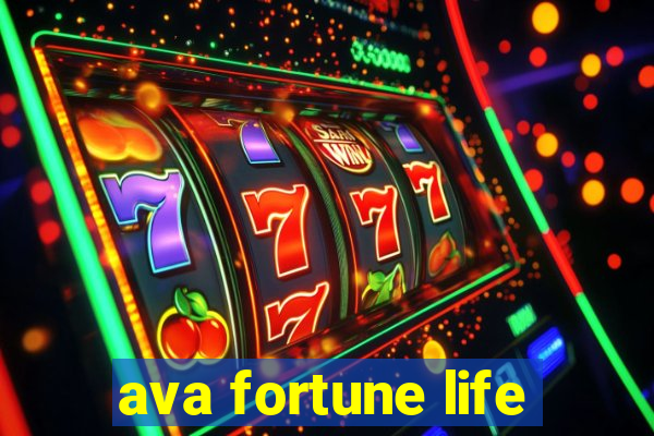 ava fortune life